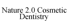 NATURE 2.0 COSMETIC DENTISTRY trademark