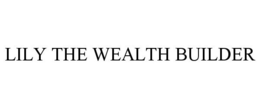 LILY THE WEALTH BUILDER trademark
