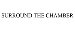 SURROUND THE CHAMBER trademark