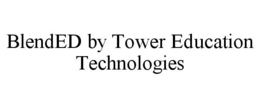 BLENDED BY TOWER EDUCATION TECHNOLOGIES trademark