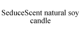 SEDUCESCENT NATURAL SOY CANDLE trademark
