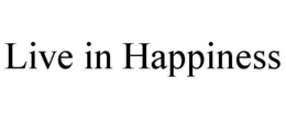 LIVE IN HAPPINESS trademark