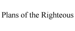 PLANS OF THE RIGHTEOUS trademark