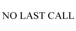 NO LAST CALL trademark