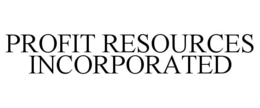 PROFIT RESOURCES INCORPORATED trademark