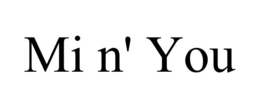MI N' YOU trademark