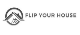 FLIP YOUR HOUSE $ trademark