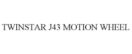TWINSTAR J43 MOTION WHEEL trademark