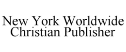 NEW YORK WORLDWIDE CHRISTIAN PUBLISHER trademark