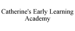 CATHERINE'S EARLY LEARNING ACADEMY trademark