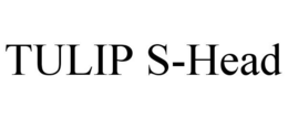 TULIP S-HEAD trademark