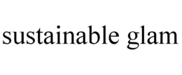SUSTAINABLE GLAM trademark