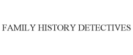 FAMILY HISTORY DETECTIVES trademark