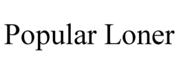 POPULAR LONER trademark