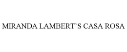 MIRANDA LAMBERT'S CASA ROSA trademark