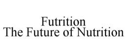 FUTRITION THE FUTURE OF NUTRITION trademark