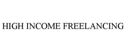 HIGH INCOME FREELANCING trademark
