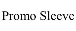 PROMO SLEEVE trademark