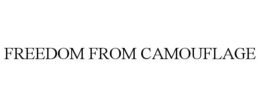 FREEDOM FROM CAMOUFLAGE trademark