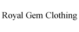 ROYAL GEM CLOTHING trademark