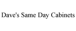 DAVE'S SAME DAY CABINETS trademark