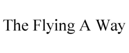 THE FLYING A WAY trademark
