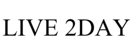 LIVE 2DAY trademark