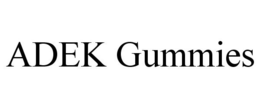 ADEK GUMMIES trademark