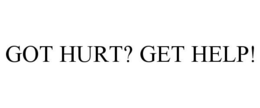 GOT HURT? GET HELP! trademark