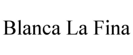 BLANCA LA FINA trademark