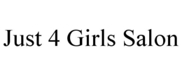 JUST 4 GIRLS SALON trademark