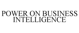 POWER ON BUSINESS INTELLIGENCE trademark