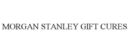 MORGAN STANLEY GIFT CURES trademark
