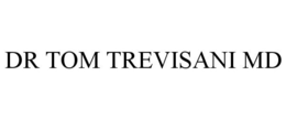 DR TOM TREVISANI MD trademark