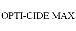OPTI-CIDE MAX trademark