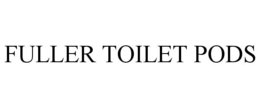 FULLER TOILET PODS trademark
