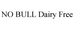 NO BULL DAIRY FREE trademark