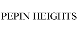 PEPIN HEIGHTS trademark