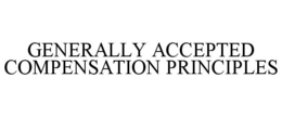 GENERALLY ACCEPTED COMPENSATION PRINCIPLES trademark