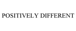 POSITIVELY DIFFERENT trademark