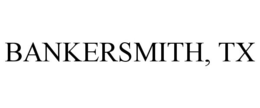 BANKERSMITH, TX trademark