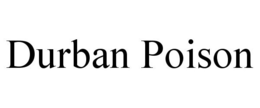 DURBAN POISON trademark