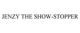 JENZY THE SHOW-STOPPER trademark