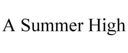 A SUMMER HIGH trademark