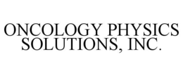 ONCOLOGY PHYSICS SOLUTIONS, INC. trademark