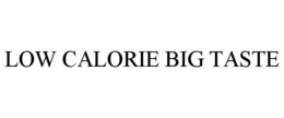 LOW CALORIE BIG TASTE trademark