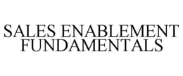 SALES ENABLEMENT FUNDAMENTALS trademark