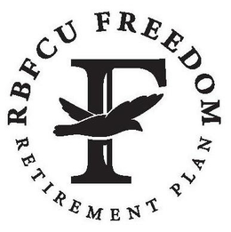 F RBFCU FREEDOM RETIREMENT PLAN trademark