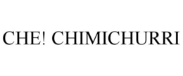 CHE! CHIMICHURRI trademark