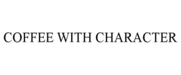 COFFEE WITH CHARACTER trademark